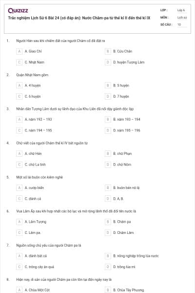 Trắc nghiệm Lịch Sử 6 Bài 24 (có đáp án): Nước Chăm-pa từ thế kỉ II đến thế kỉ IX