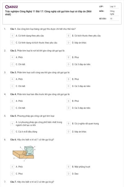 Trắc nghiệm Công Nghệ 11 Bài 17: Công nghệ cắt gọt kim loại có đáp án (Mới nhất)