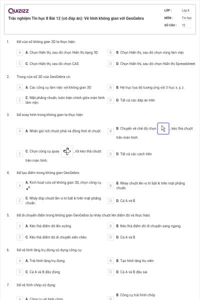 Trắc nghiệm Tin học 8 Bài 12 (có đáp án): Vẽ hình không gian với GeoGebra