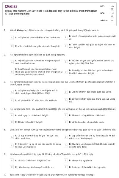 50 câu Trắc nghiệm Lịch Sử 12 Bài 1 (có đáp án): Trật tự thế giới sau chiến tranh (phần 1) (Mức độ thông hiểu)